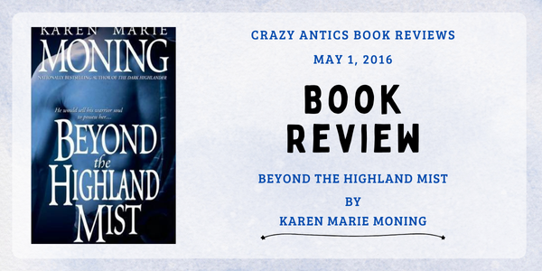 Review | Beyond the Highland Mist by Karen Marie Moning (Highlander #1)